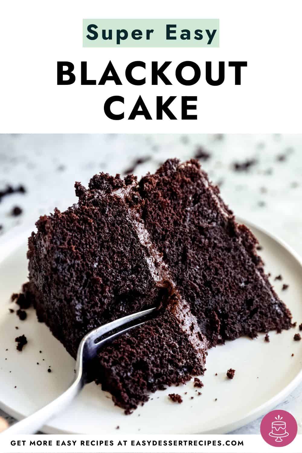 a slice of chocolate cake with the text super easy blackout cake.