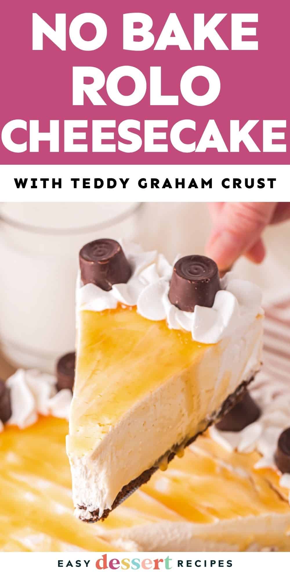 Pin: no bake rolo cheesecake with teddy graham crust.